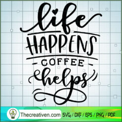 Life Happens Coffee Helps SVG Free, Coffee SVG Free, Free SVG For Cricut Silhouette