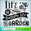 Life is better in the garden copy