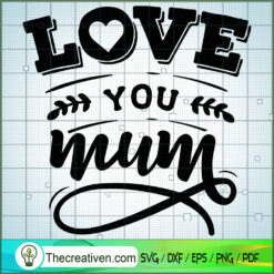 Love You Mom SVG Free, Mother SVG Free, Free SVG For Cricut Silhouette
