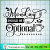Monday should be optional copy