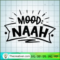 Mood Naah SVG Free, Sassy Quotes SVG Free, Free SVG For Cricut Silhouette