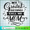 My greatest blessings call me mum copy