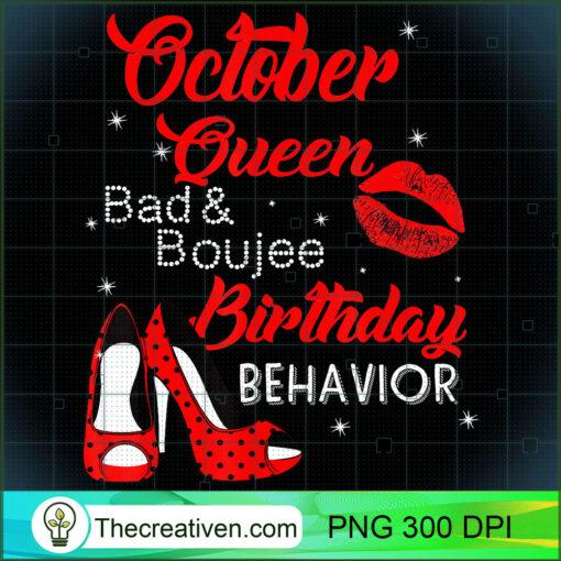 October Queen Bad Gift Libra Scorpius Idea Birthday Behavior T Shirt copy
