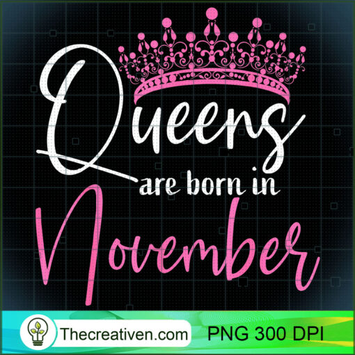 Queens Are Born In November Funny Birthday Shirts for women T Shirt copy 1