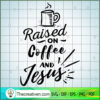 Raised on coffee and Jesus copy