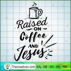 Raised On Coffee And Jesus SVG Free, Coffee SVG Free, Free SVG For Cricut Silhouette