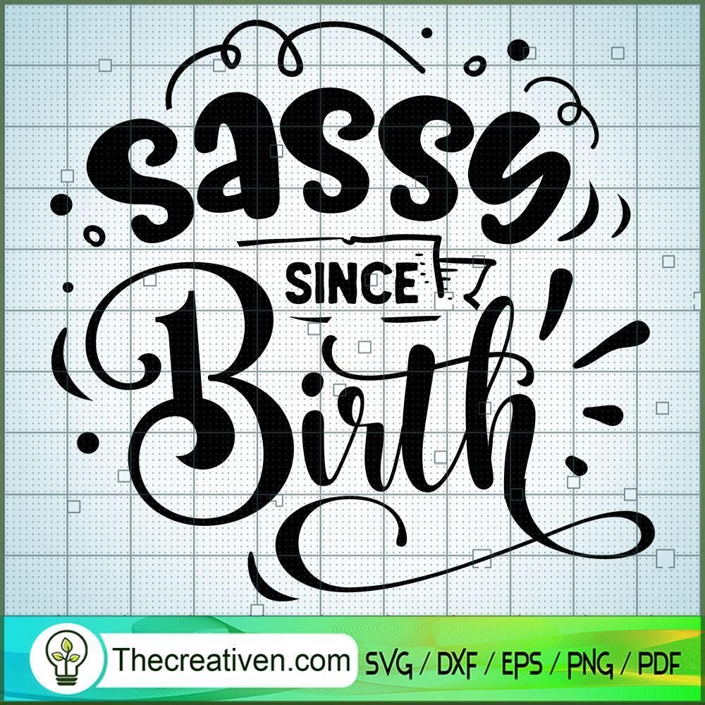 Sassy Since Birth Svg Sassy Quotes Svg Svg For Cricut Silhouette Premium And Original Svg Cut 