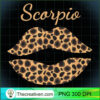 Scorpio Leopard Lips Queen Zodiac Birthday T Shirt copy