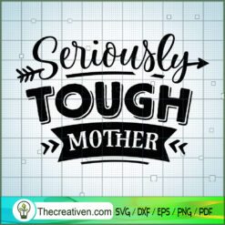 Seriously Tough Mother SVG Free, Mother SVG Free, Free SVG For Cricut Silhouette