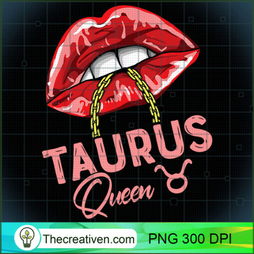 Taurus Queen April May Birthday Sexy Lip Girl Women T Shirt copy