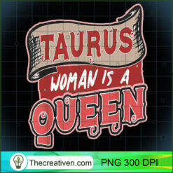 Taurus Woman Is A Queen Pisces Gift for Women T Shirt copy