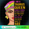 Taurus zodiac birthday gift Taurus queen I have 3 sides T Shirt copy