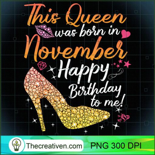 This Queen was Born In November Tee Birthday Shirt for women T Shirt copy
