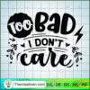 Too bad I don t care copy