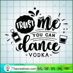 Trust Me You Can Dance SVG Free, Funny Quotes SVG Free, Free SVG For Cricut Silhouette