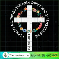 I Can Do All Things Through Christ Who Strengthens Me SVG, God SVG, Jesus Christ SVG