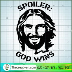 Spoiler God Wins SVG, God SVG, Jesus Christ SVG