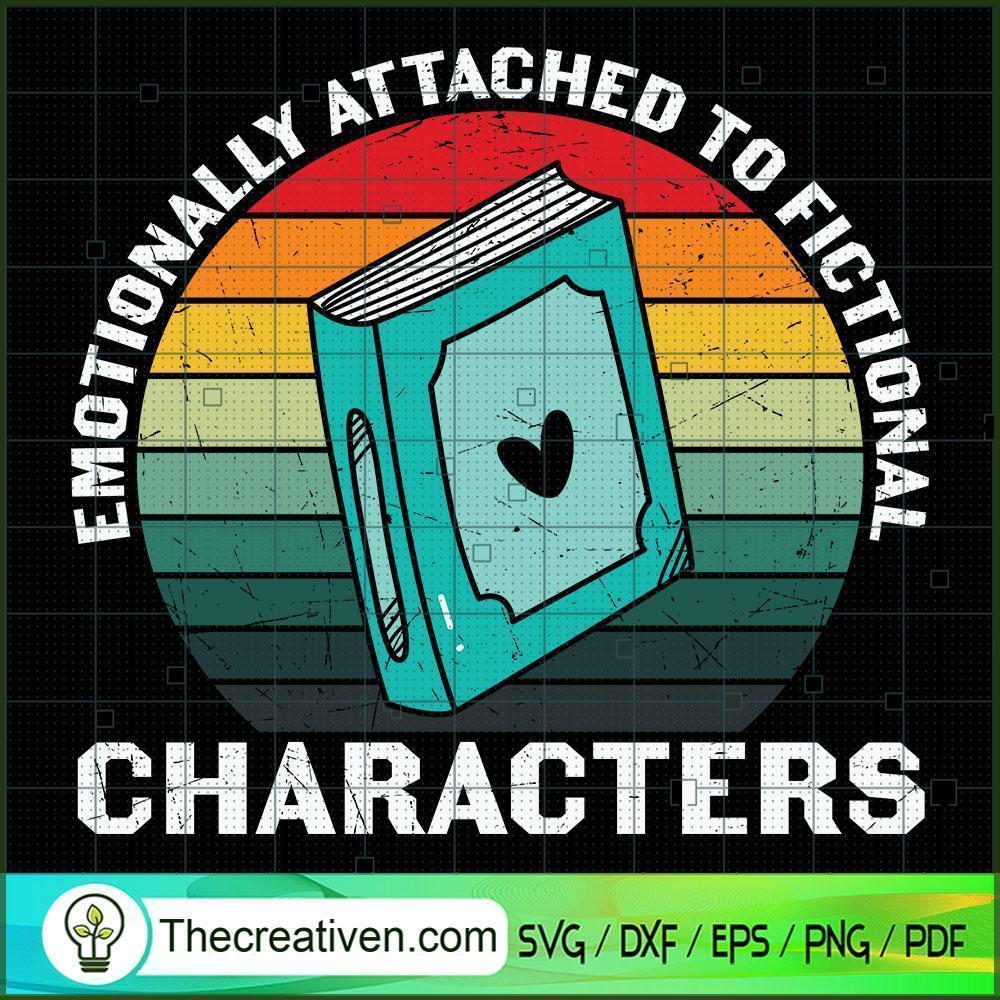 Emotionally Attached To Fictional Characters Svg Book Lovers Svg Reading Book Svg Premium 