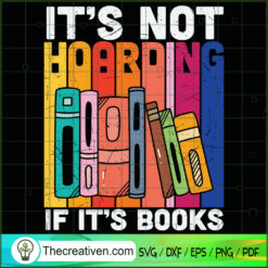 It's Not Hoarding If It's Books SVG, Book Lovers SVG, Reading Book SVG