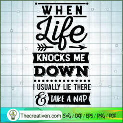 When Life Knocks Me Down SVG Free, Funny Quotes SVG Free, Free SVG For Cricut Silhouette