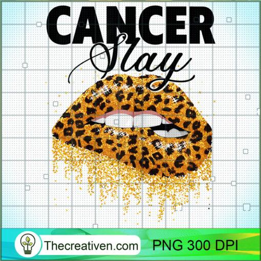 Womens Cancer Slay Leopard Lips Queen Birthday Great Gifts T Shirt copy