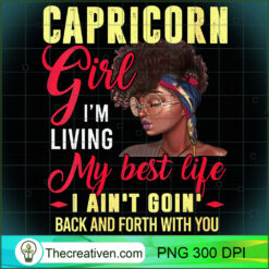 Womens Capricorn Girl Living My Best Life Black Queen PNG, Afro Women PNG, Capricorn Queen PNG, Black Women PNG