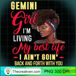 Womens Gemini Girl Living My Best Life Black Queen PNG, Afro Women PNG, Gemini Queen PNG, Black Women PNG