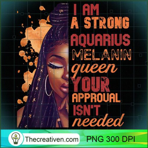 Womens I Am Strong Aquarius Melanin Queen Cute Birthday Womens T Shirt copy