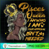 Womens Pisces Queen Birthday Zodiac Gift Black Women Gift Gi T Shirt copy