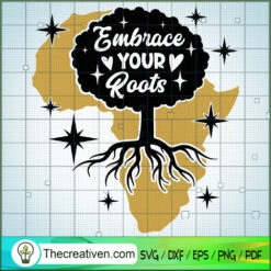 Embrace Your Roots SVG, Afro Women SVG, Black Girls SVG