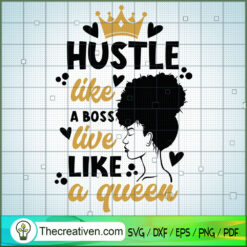 Hustle Like A Boss Live Like A Queen SVG, Afro Women SVG, Black Girls SVG