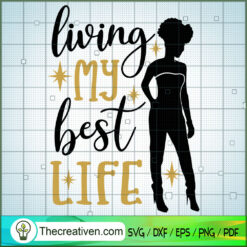 Living My Best Life SVG, Afro Women SVG, Black Girls SVG