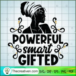 Powerful Smart Gifted SVG, Afro Women SVG, Black Girls SVG