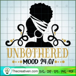 Unbothered Mood 24:7 SVG, Afro Women SVG, Black Girls SVG