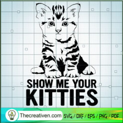 Show Me Your Kitties SVG, Cat SVG, Pet Lover SVG