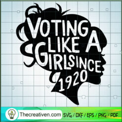 Voting Like A Girl Since 1920 SVG, Like A Girl SVG, Quotes SVG
