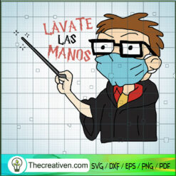 Lavate Las Manos SVG, Teacher Wears Facemask SVG, Teacher Life SVG