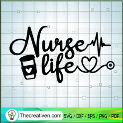 Nurse Life SVG, Nurse Heartbeat SVG, Coffee And Nurse Life SVG