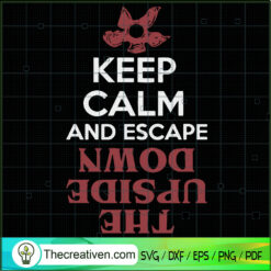 Keep Calm And Escape SVG, The Upside Down SVG, Quotes SVG