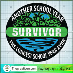 The Longest School Year Ever SVG, Another School Year Suvivor SVG, Suvivor Teacher SVG