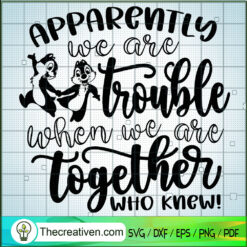Apperantly We Are Trouble Together SVG, Disney SVG, Cartoon SVG