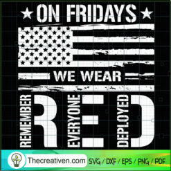 On Friday We Wear Red SVG, Remember SVG, Deployed SVG