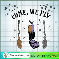 Come We Fly Hocus Pocus Brooms Witches Funny Halloween Day SVG, Halloween SVG, Scary SVG, Horror SVG