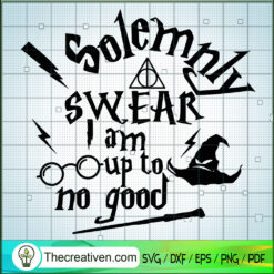 Solemnly Swear I Am Up To Not Good SVG, Harry Potter SVG, Hogwarts SVG