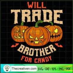 Will Trade Brother For Candy SVG, Halloween SVG, Scary SVG, Oct 31 SVG