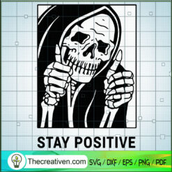 Skull Stay Positive SVG, Halloween SVG, Skull Scary SVG, Horror SVG