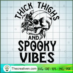 Skull Thick Thighs And Spooky Vibes SVG, Halloween SVG, Vibes SVG, Horror SVG