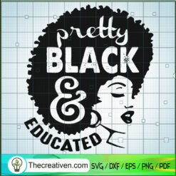 Pretty Black & Educate SVG, Black Girl SVG, Afro Women SVG