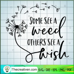 Some See A Weed Others See A Wish Dandelion SVG, Dandelion SVG