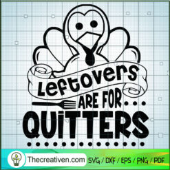 Leftovers Are For Qutters SVG, Turkey SVG, Thanksgiving SVG
